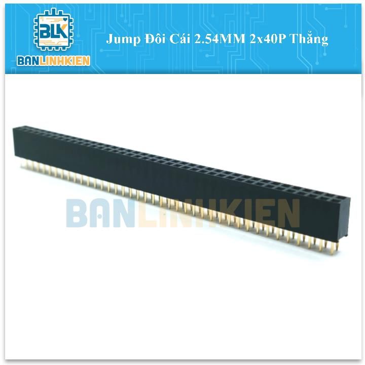 Jump Đôi Cái 2.54MM 2x40P Thẳng