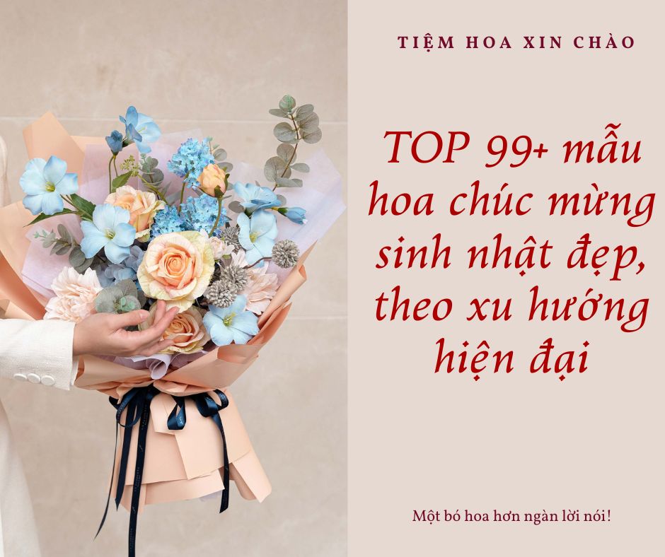 TOP 99+ mẫu hoa chúc mừng sinh nhật đẹp, theo xu hướng hiện đại
