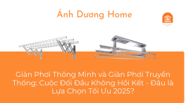 Giàn Phơi Thông Minh và Giàn Phơi Truyền Thống: Cuộc Đối Đầu Không Hồi Kết - Đâu là Lựa Chọn Tối Ưu 2025? 