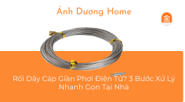 Rối Dây Cáp Giàn Phơi Điện Tử? 3 Bước Xử Lý Nhanh Gọn Tại Nhà 