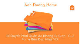 Bí Quyết Phơi Quần Áo Không Bị Giãn - Giữ Form Bền Đẹp Như Mới 