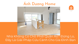 Nhà Không Có Chỗ Phơi Quần Áo? Đừng Lo, Đây Là Giải Pháp Cứu Cánh Cho Gia Đình Bạn 