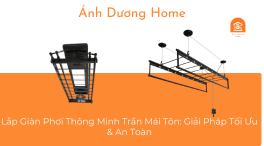 Lắp Giàn Phơi Thông Minh Trần Mái Tôn: Giải Pháp Tối Ưu & An Toàn 