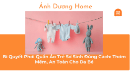 Bí Quyết Phơi Quần Áo Trẻ Sơ Sinh Đúng Cách: Thơm Mềm, An Toàn Cho Da Bé 
