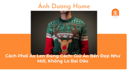 Cách Phơi Áo Len Đúng Cách: Giữ Áo Bền Đẹp Như Mới, Không Lo Bai Dão 
