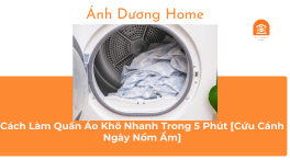 Cách Làm Quần Áo Khô Nhanh Trong 5 Phút [Cứu Cánh Ngày Nồm Ẩm] 