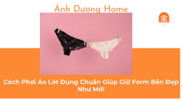 Cách Phơi Áo Lót Đúng Chuẩn Giúp Giữ Form Bền Đẹp Như Mới 