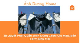 Bí Quyết Phơi Quần Jean Đúng Cách: Giữ Màu, Bền Form Như Mới 