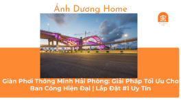Giàn Phơi Thông Minh Hải Phòng: Giải Pháp Tối Ưu Cho Ban Công Hiện Đại | Lắp Đặt #1 Uy Tín 