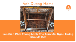 Lắp Giàn Phơi Thông Minh Cho Trần Mái Ngói: Tưởng Khó Mà Dễ! 
