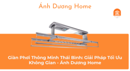 Giàn Phơi Thông Minh Thái Bình: Giải Pháp Tối Ưu Không Gian - Ánh Dương Home 