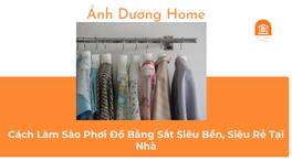 Cách Làm Sào Phơi Đồ Bằng Sắt Siêu Bền, Siêu Rẻ Tại Nhà 