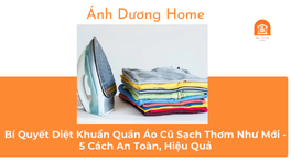 Bí Quyết Diệt Khuẩn Quần Áo Cũ Sạch Thơm Như Mới - 5 Cách An Toàn, Hiệu Quả 