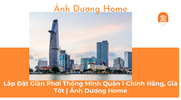Lắp Đặt Giàn Phơi Thông Minh Quận 1 Chính Hãng, Giá Tốt | Ánh Dương Home 
