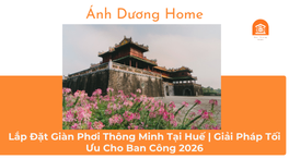 Lắp Đặt Giàn Phơi Thông Minh Tại Huế | Giải Pháp Tối Ưu Cho Ban Công 2026 