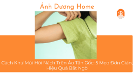 Cách Khử Mùi Hôi Nách Trên Áo Tận Gốc: 5 Mẹo Đơn Giản, Hiệu Quả Bất Ngờ 