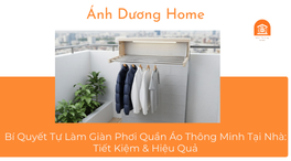 Bí Quyết Tự Làm Giàn Phơi Quần Áo Thông Minh Tại Nhà: Tiết Kiệm & Hiệu Quả 