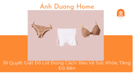 Bí Quyết Giặt Đồ Lót Đúng Cách: Bảo Vệ Sức Khỏe, Tăng Độ Bền 