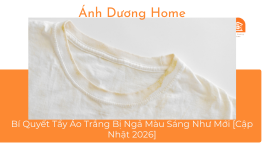 Bí Quyết Tẩy Áo Trắng Bị Ngả Màu Sáng Như Mới [Cập Nhật 2026] 