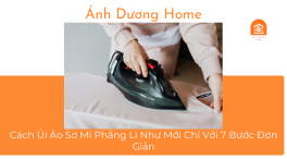 Cách Ủi Áo Sơ Mi Phẳng Lì Như Mới Chỉ Với 7 Bước Đơn Giản 