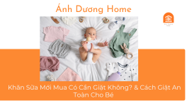 Khăn Sữa Mới Mua Có Cần Giặt Không? & Cách Giặt An Toàn Cho Bé 