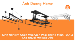 Kinh Nghiệm Chọn Mua Giàn Phơi Thông Minh Từ A-Z Cho Người Mới Bắt Đầu 