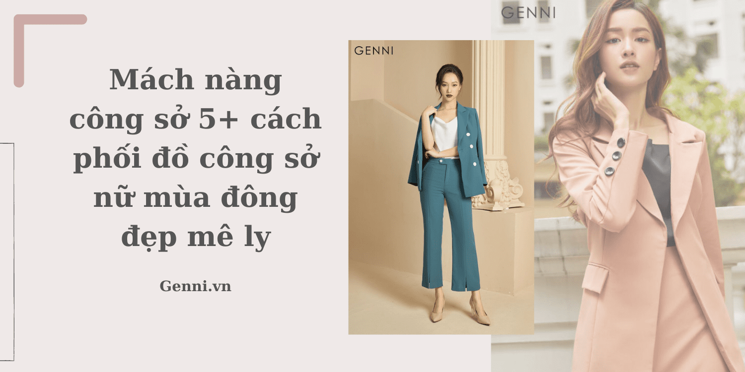 Mách nàng công sở 5+ cách phối đồ công sở nữ mùa đông đẹp mê ly