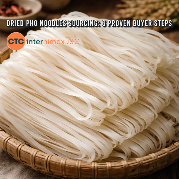Dried Pho Noodles Sourcing: 6 Proven Buyer Steps