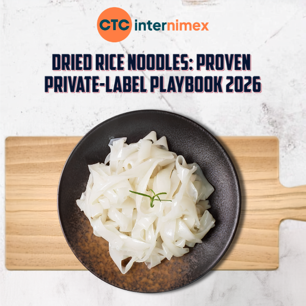 Dried Rice Noodles: Proven Private-Label Playbook 2026