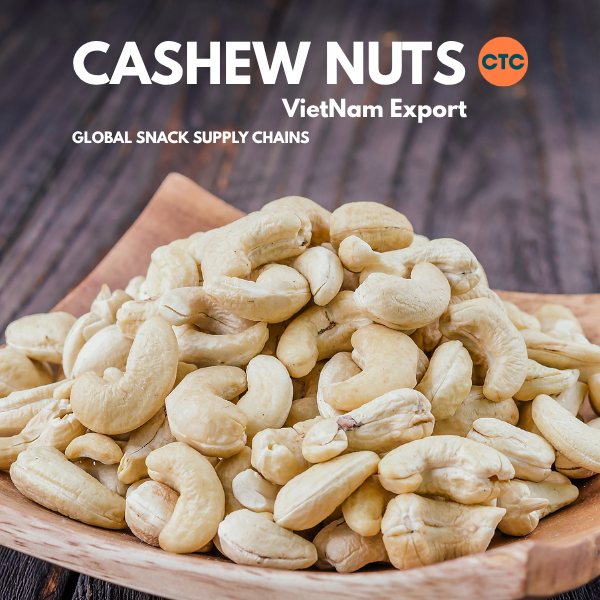 Strategic Cashew Nut Sourcing from Vietnam: Powering Global Snack Supply Chains