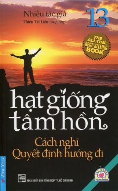 Hạt giống tâm hồn 13: Cách nghĩ quyết định hướng đi