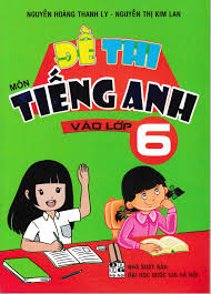 Đề thi môn Tiếng Anh vào lớp 6