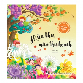 Mùa thu, mùa thu hoạch - Bé khám phá khoa học qua truyện đồng thoại – Bốn mùa rực rỡ