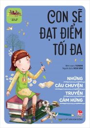 NHỮNG CÂU CHUYỆN TRUYỀN CẢM HỨNG - CON SẼ ĐẠT ĐIỂM TỐI ĐA