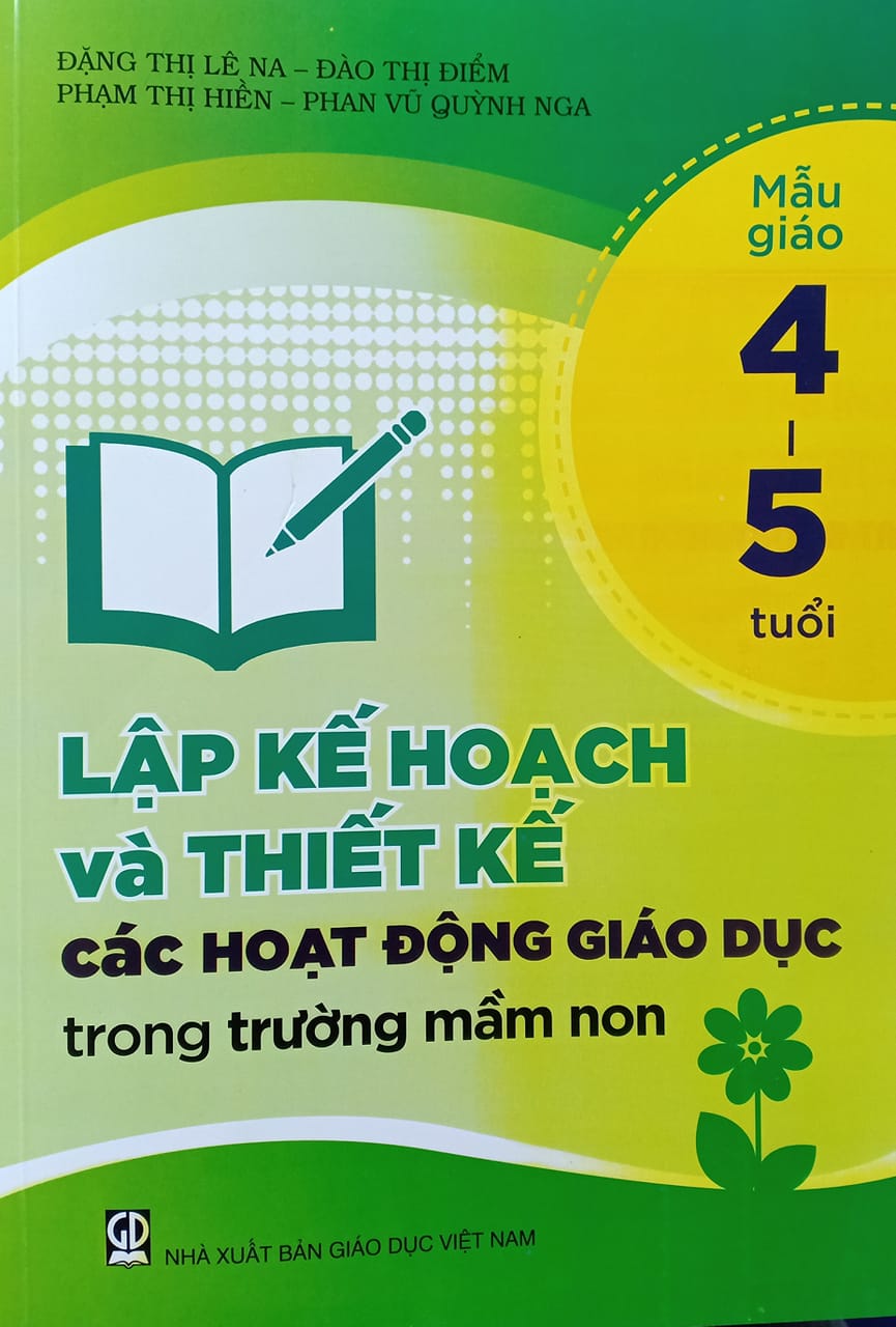 Lập kế hoạch và thiết kế các hoạt động giáo dục trong trường mầm non 4-5 tuổi