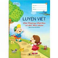Luyện Viết (Chữ thường, chữ Hoa - cỡ nhỏ, theo nhóm) (Dành cho học sinh tiểu học)