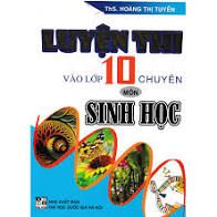 Luyện Thi Vào Lớp 10 Chuyên Môn Sinh Học