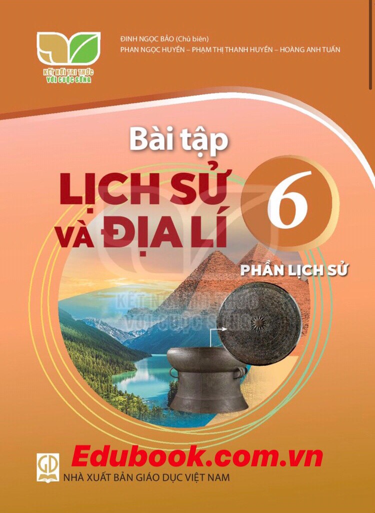 Bài tập Lịch sử và địa lí lớp 6 - Phần Lịch sử- Kết nối tri thức với cuộc sống