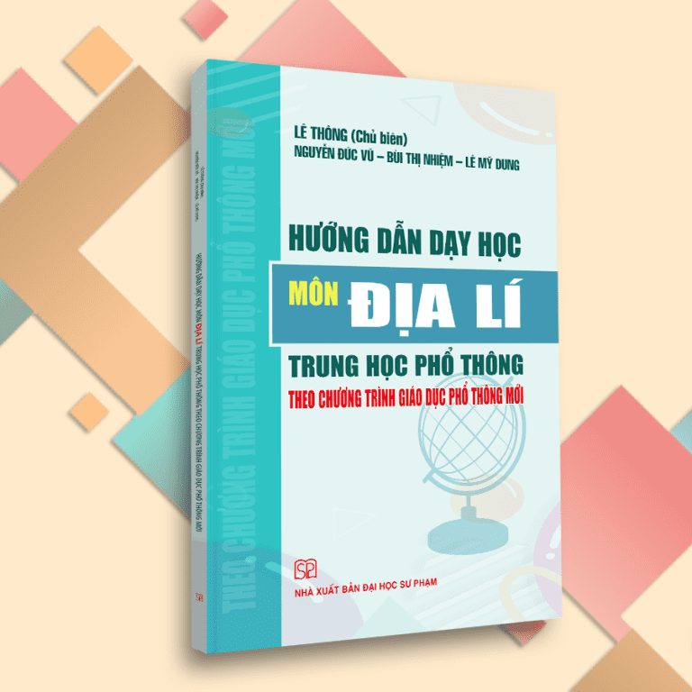 Hướng dẫn dạy học môn địa lí cấp thpt theo chương trình gdpt mới (2018)
