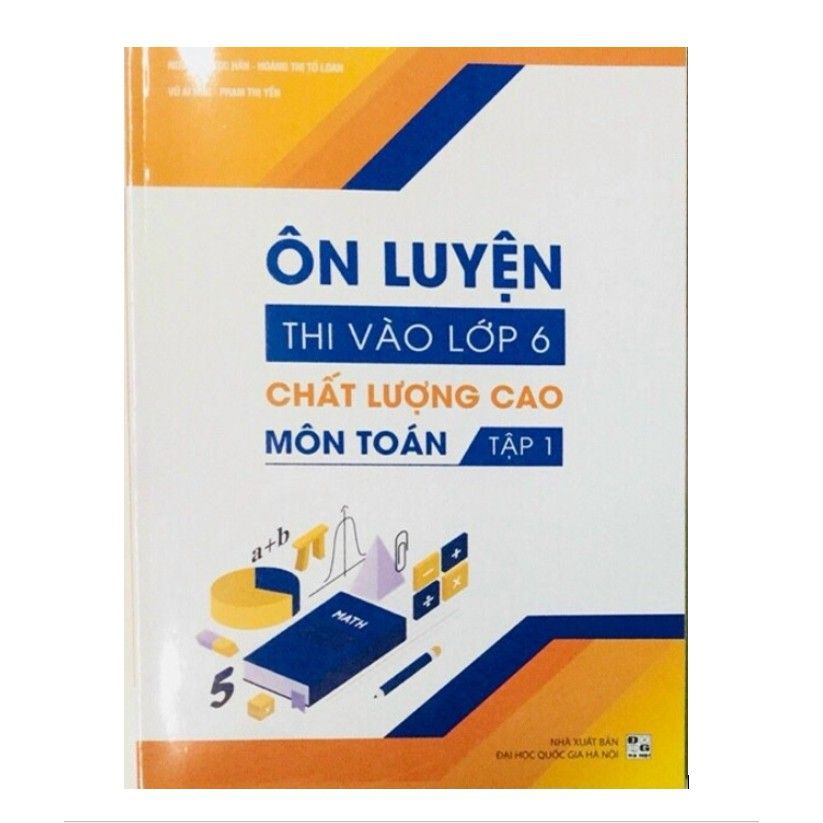 Ôn luyện thi vào lớp 6 chất lượng cao môn Toán (Tập 1)