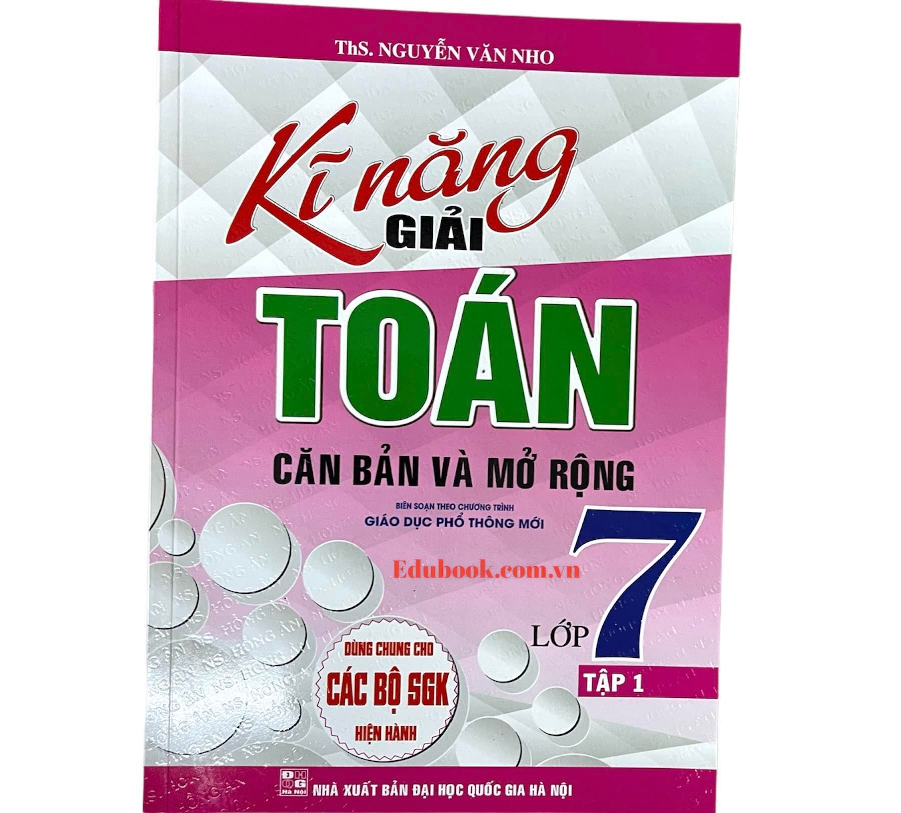 Kĩ năng giải toán căn bản và mở rộng lớp 7 tập 1 (CTM)
