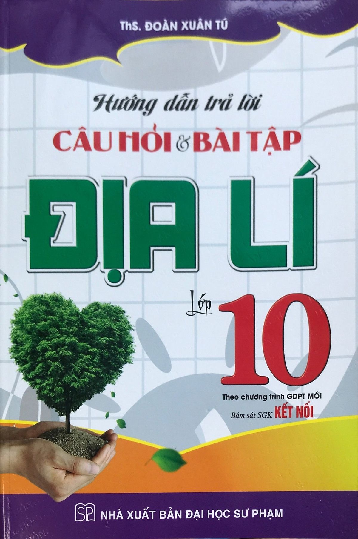 Hướng dẫn trả lời câu hỏi và bài tập Địa Lí lớp 10 ( Bám sát SGK Kết nối tri thức )