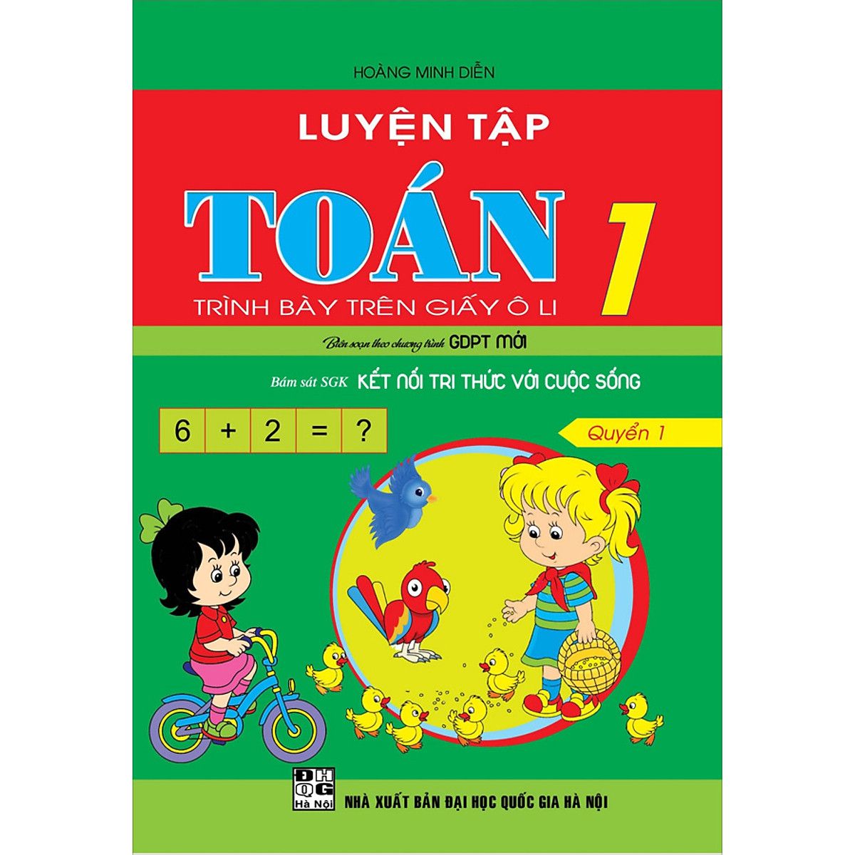 Luyện Tập Toán 1 Quyển 1 -Trình Bày Trên Giấy Ô Li (Bám Sát Sgk Kết Nối Tri Thức Với Cuộc Sống)