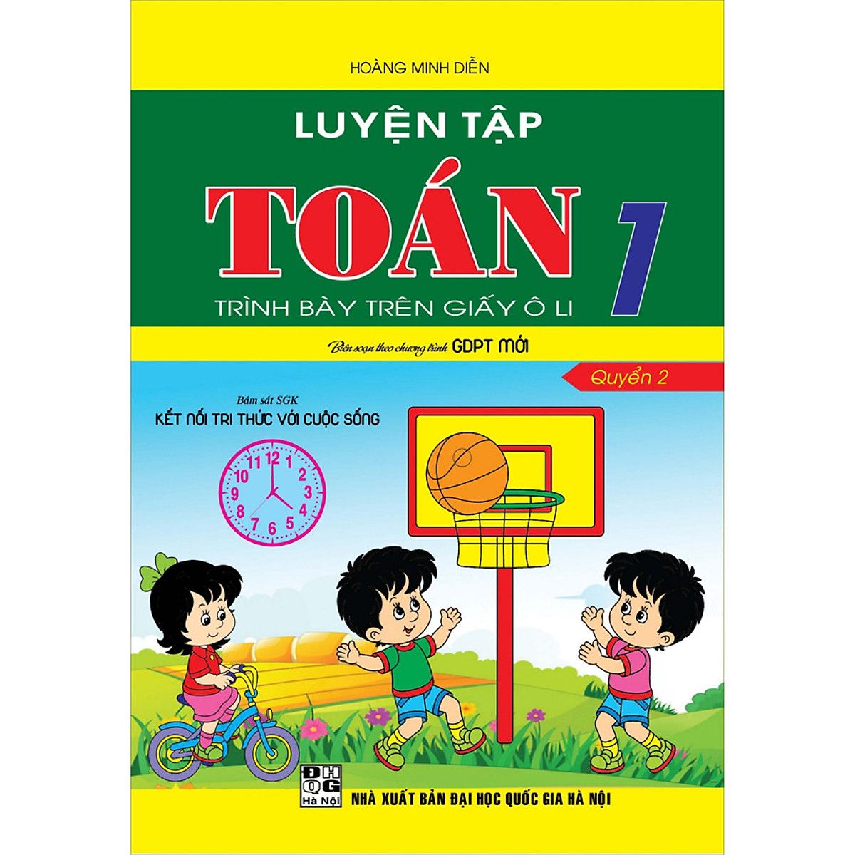 Luyện Tập Toán 1 Quyển 2 - Trình Bày Trên Giấy Ô Li (Bám Sát Sgk Kết Nối Tri Thức Với Cuộc Sống)