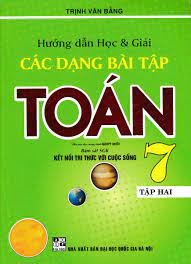 Hướng dẫn học và giải các dạng bài tập toán lớp 7 tập 2 - Kết nối