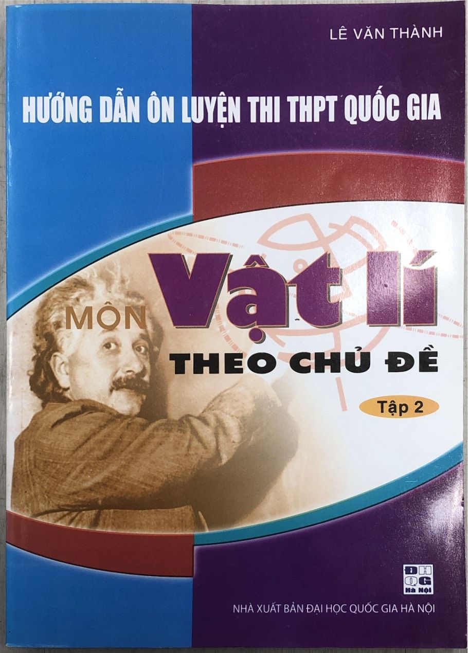 Hướng dẫn ôn luyện thi THPT quốc gia môn Vật lí theo chủ đề tập 2