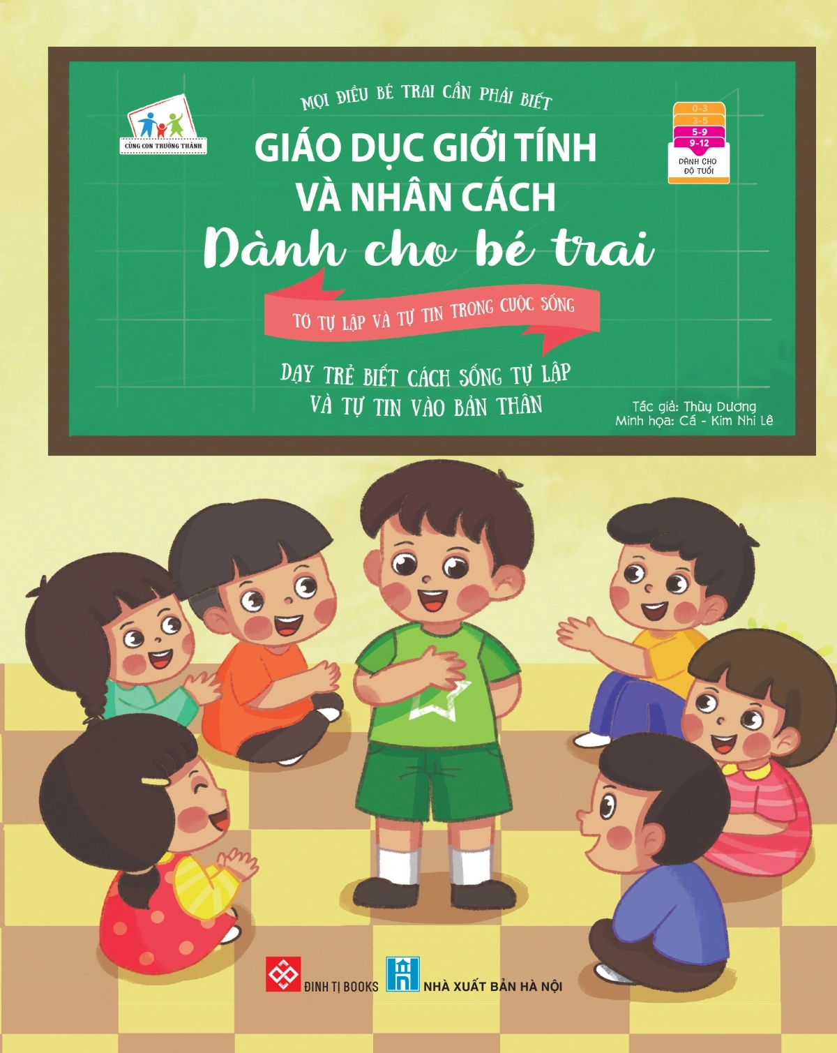 Giáo dục giới tính và nhân cách dành cho bé trai - Mọi điều bé trai cần phải biết - Tớ tự lập và tự tin trong cuộc sống (Dạy trẻ biết cách sống tự lập và tự tin vào bản thân)