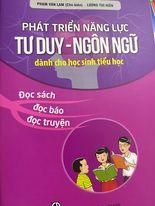 Phát triển năng lực tư duy ngôn ngữ dành cho học sinh tiểu học tập 10: Đọc sách, đọc báo, đọc truyện