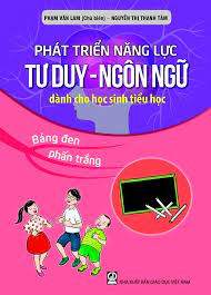 Phát triển năng lực tư duy ngôn ngữ dành cho học sinh TH tập 1: Bảng đen, phấn trắng