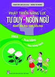 Phát triển năng lực tư duy ngôn ngữ dành cho học sinh tiểu học tập 7: Hoa, hoa hồng, hoa hồng bạch